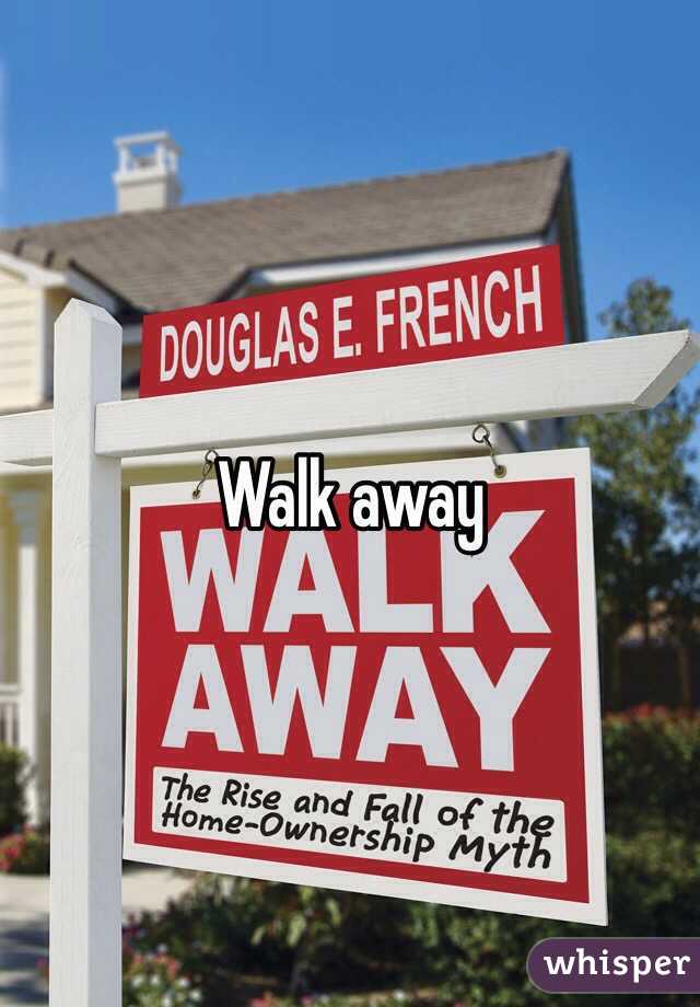 Walk away 