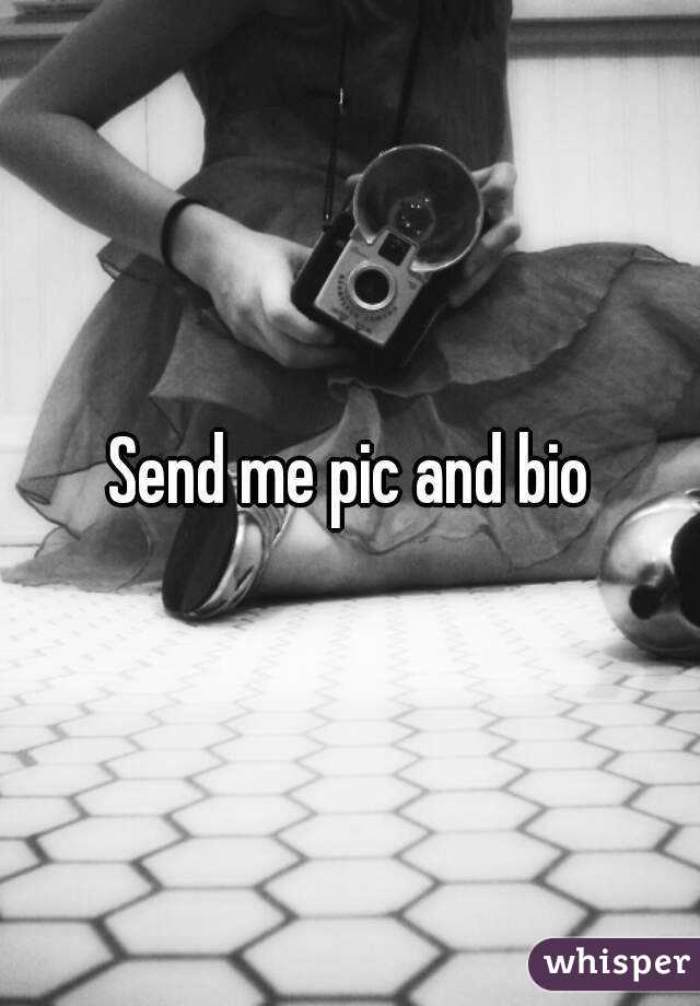 Send me pic and bio