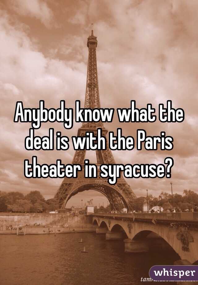 Anybody know what the deal is with the Paris theater in syracuse? 