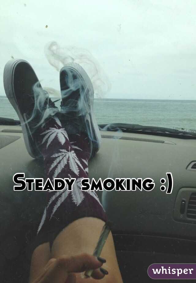 Steady smoking :)