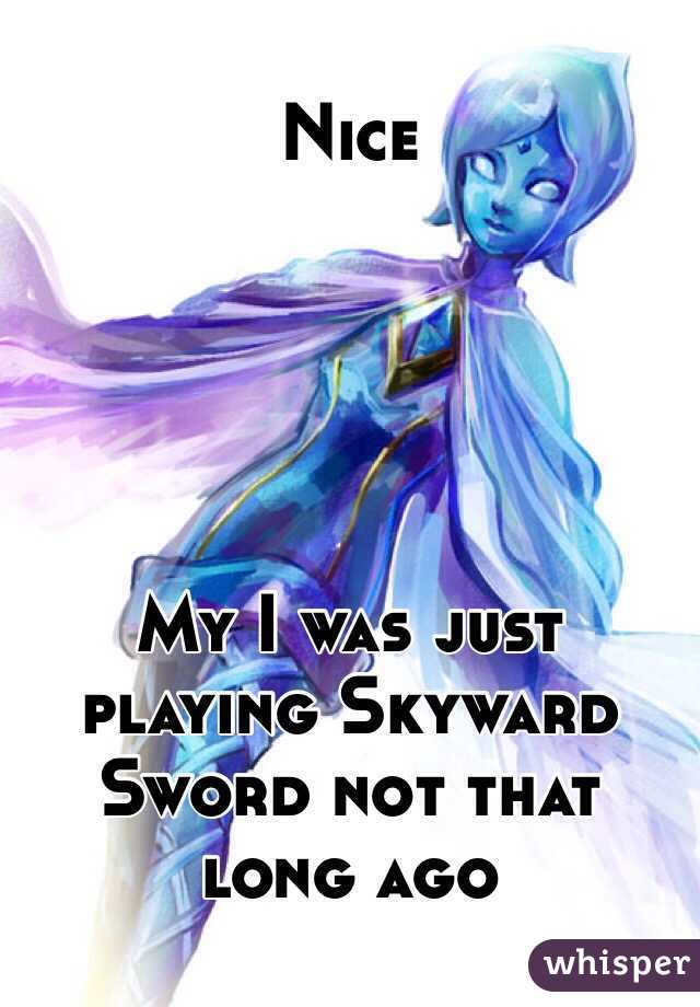 Nice





My I was just playing Skyward Sword not that long ago