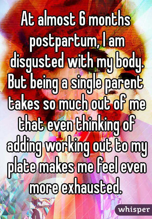 At almost 6 months postpartum, I am disgusted with my body.
But being a single parent takes so much out of me that even thinking of adding working out to my plate makes me feel even more exhausted. 