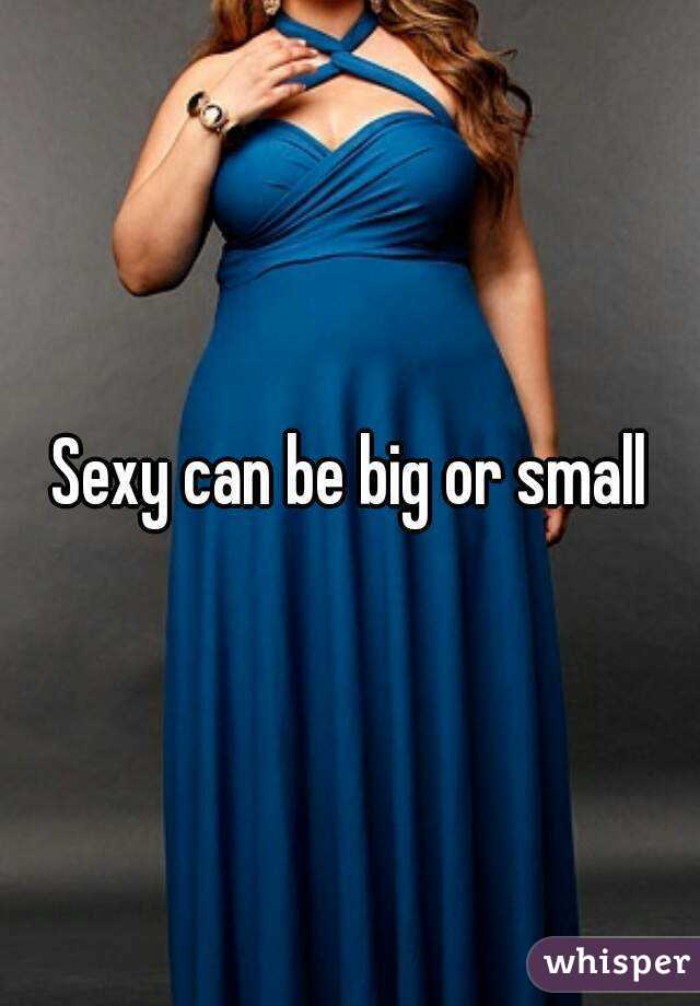 Sexy can be big or small