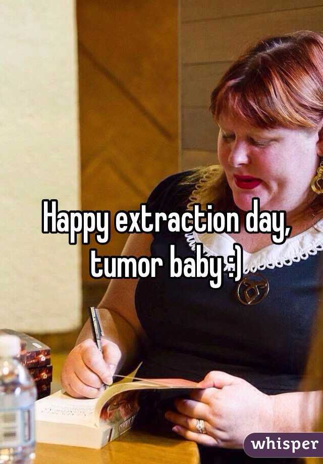 Happy extraction day, tumor baby :)