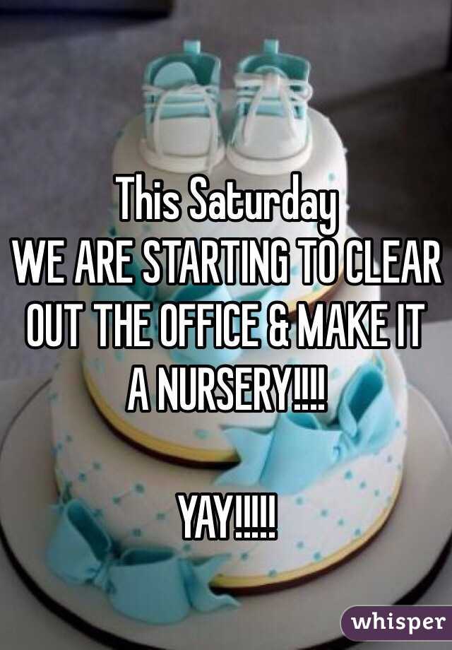 This Saturday
WE ARE STARTING TO CLEAR OUT THE OFFICE & MAKE IT A NURSERY!!!!

YAY!!!!!