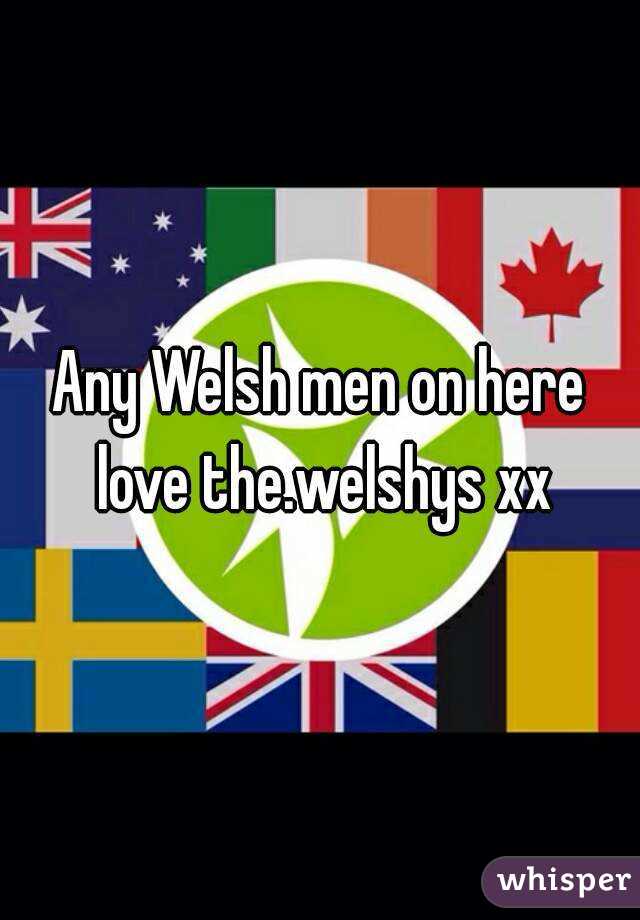 Any Welsh men on here love the.welshys xx