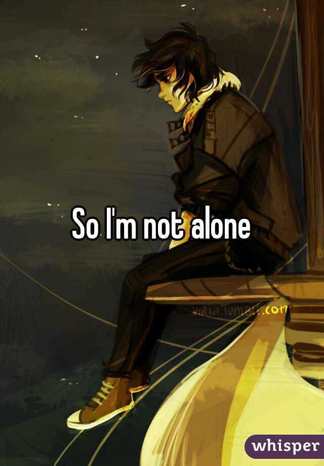 So I'm not alone