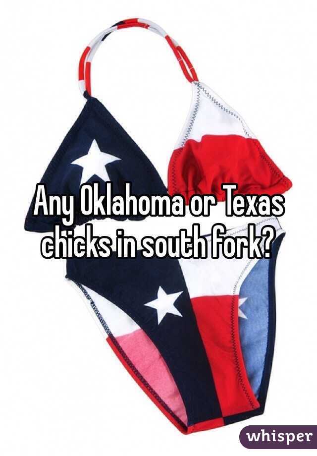 Any Oklahoma or Texas chicks in south fork?