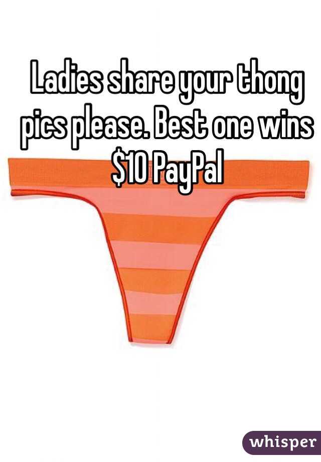 Ladies share your thong pics please. Best one wins $10 PayPal 