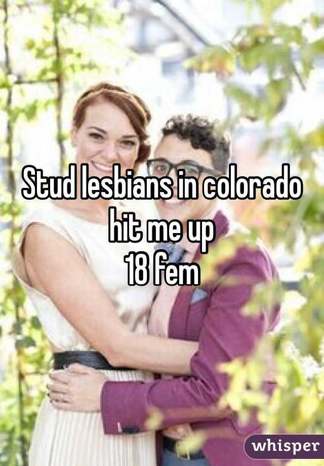 Stud lesbians in colorado hit me up 
18 fem