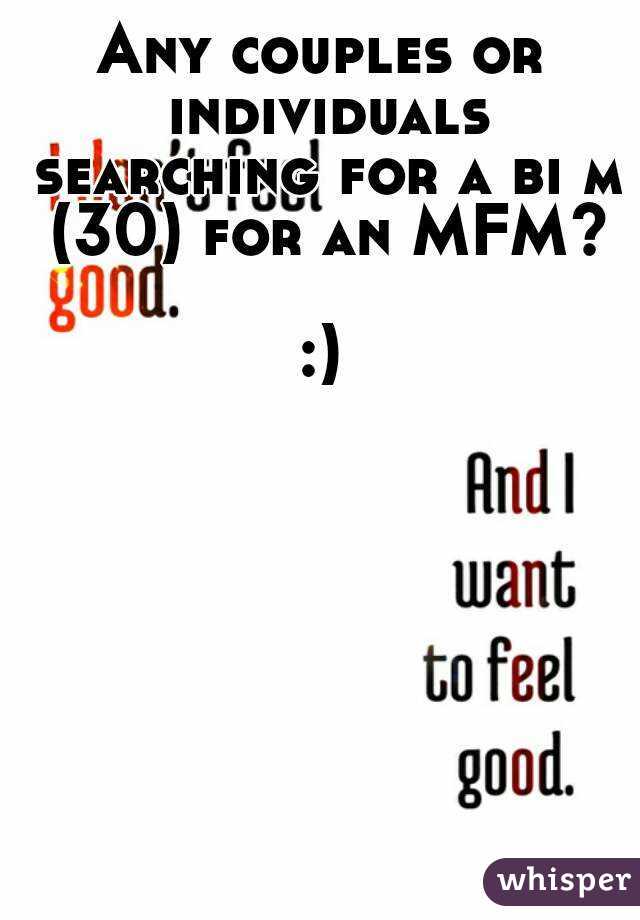 Any couples or individuals searching for a bi m (30) for an MFM?

:)