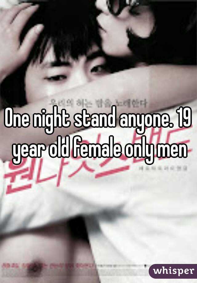 One night stand anyone. 19 year old female only men