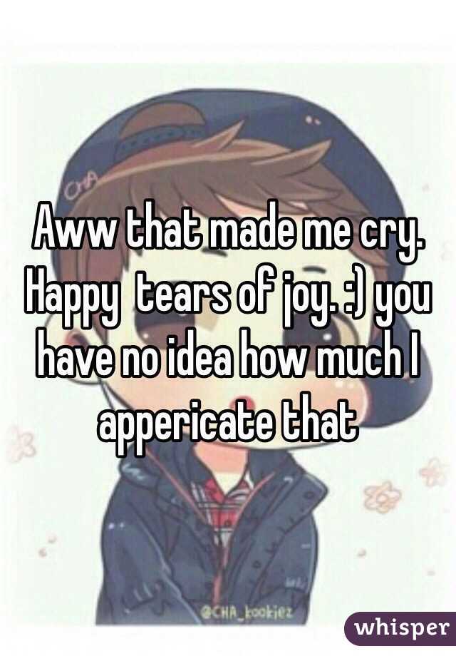 Aww that made me cry. Happy  tears of joy. :) you have no idea how much I appericate that 