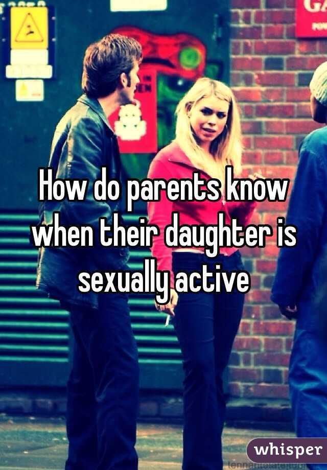 How do parents know when their daughter is sexually active 