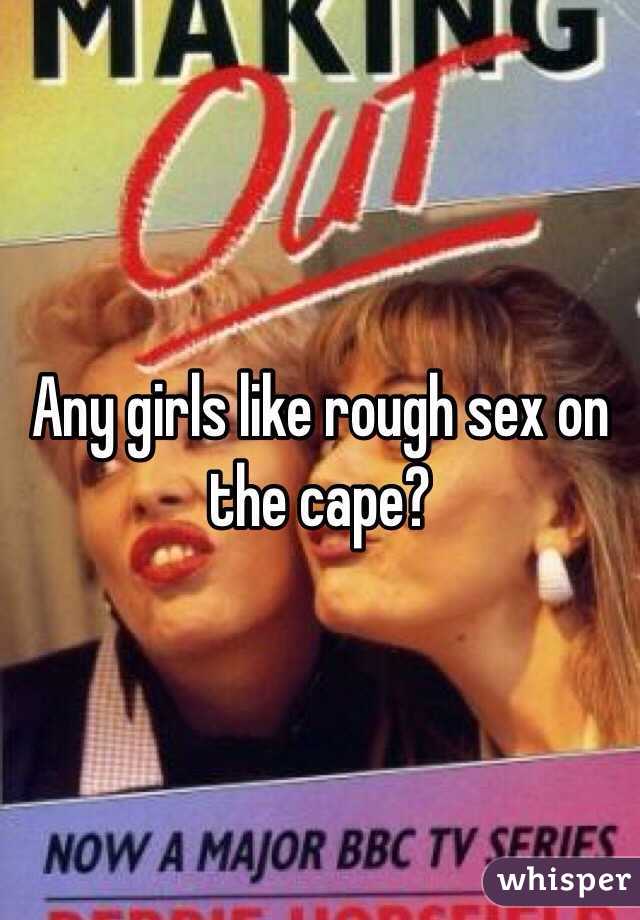 Any girls like rough sex on the cape?