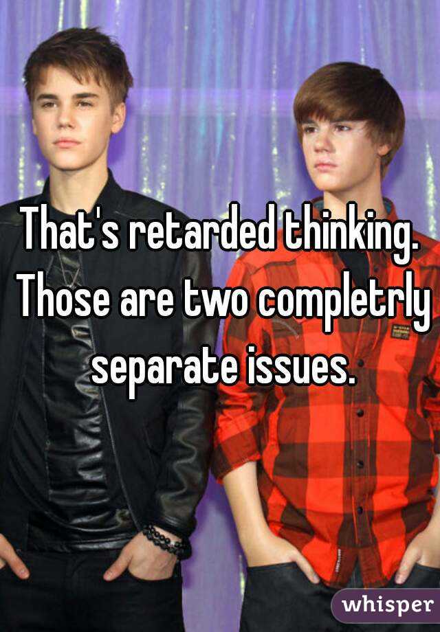 That's retarded thinking. Those are two completrly separate issues.