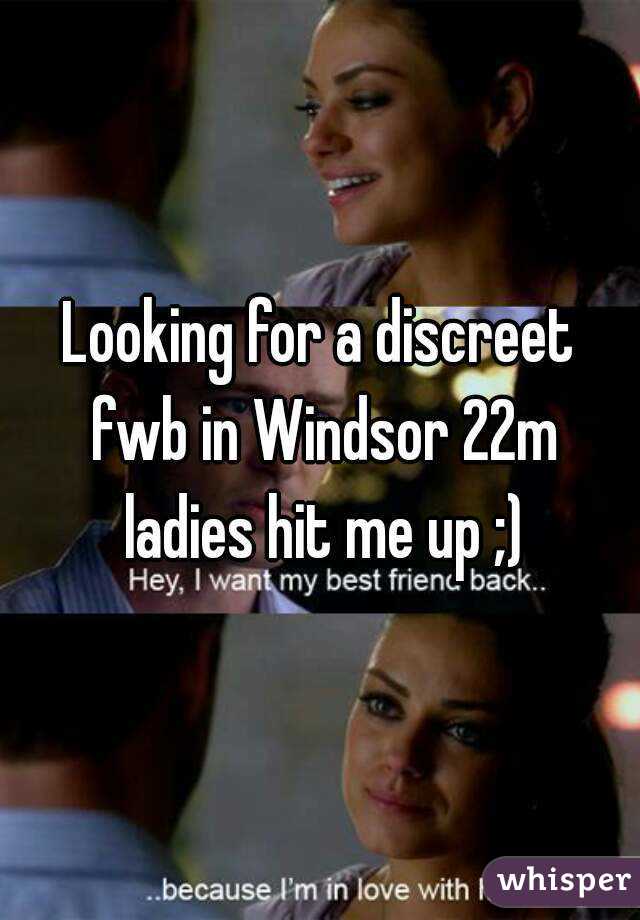 Looking for a discreet fwb in Windsor 22m ladies hit me up ;)