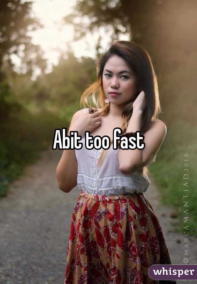 Abit too fast