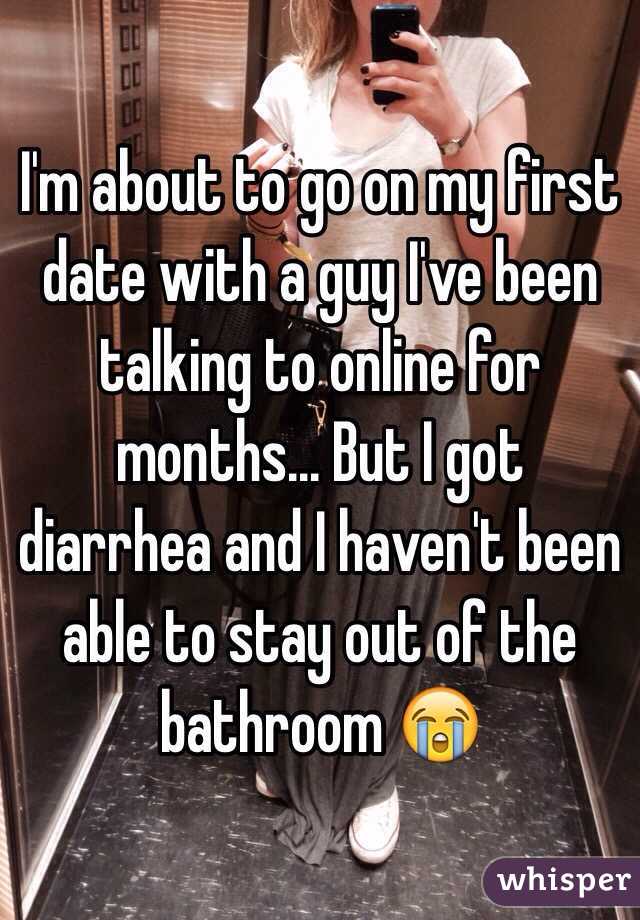 I'm about to go on my first date with a guy I've been talking to online for months... But I got diarrhea and I haven't been able to stay out of the bathroom 😭