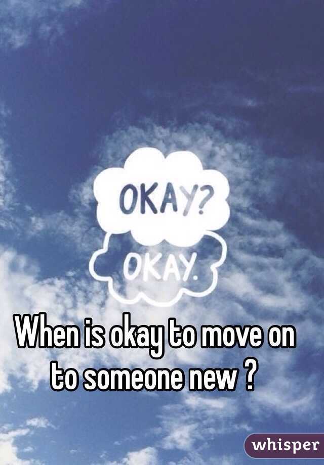 When is okay to move on to someone new ?