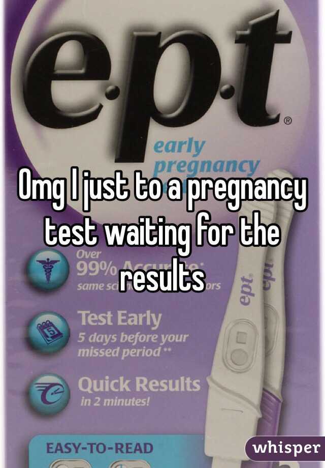 Omg I just to a pregnancy test waiting for the results 