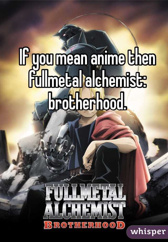 If you mean anime then fullmetal alchemist: brotherhood. 