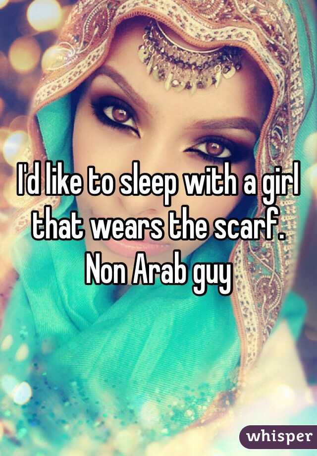 I'd like to sleep with a girl that wears the scarf. 
Non Arab guy 