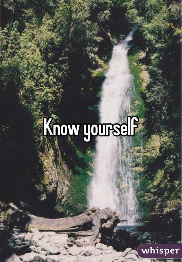 Know yourself 