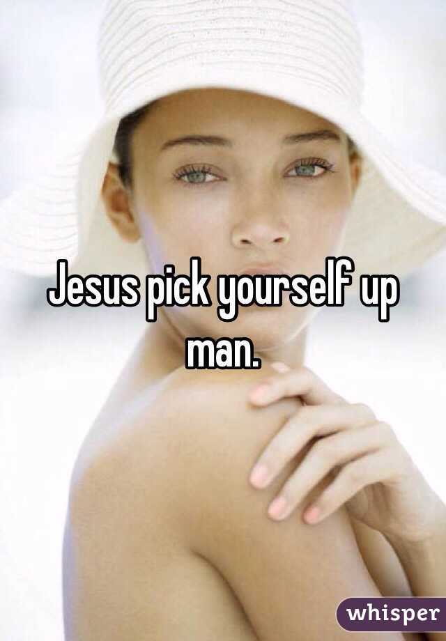 Jesus pick yourself up man. 