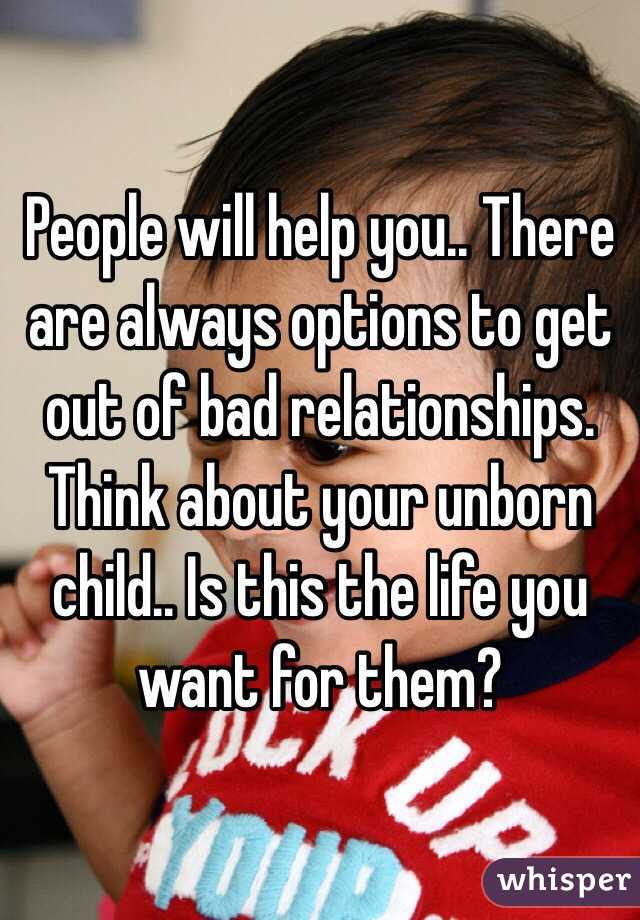 People will help you.. There are always options to get out of bad relationships. Think about your unborn child.. Is this the life you want for them?