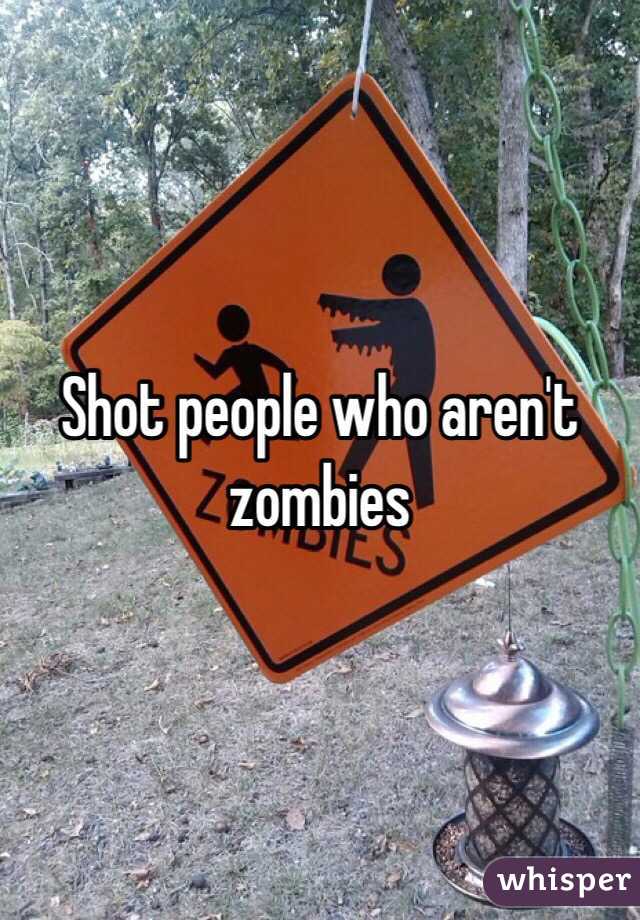 Shot people who aren't zombies 