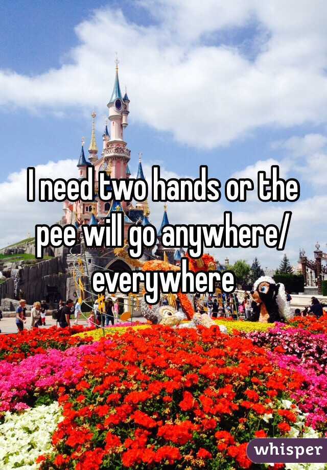 I need two hands or the pee will go anywhere/everywhere 