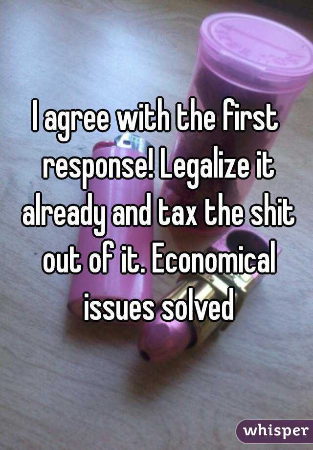I agree with the first response! Legalize it already and tax the shit out of it. Economical issues solved