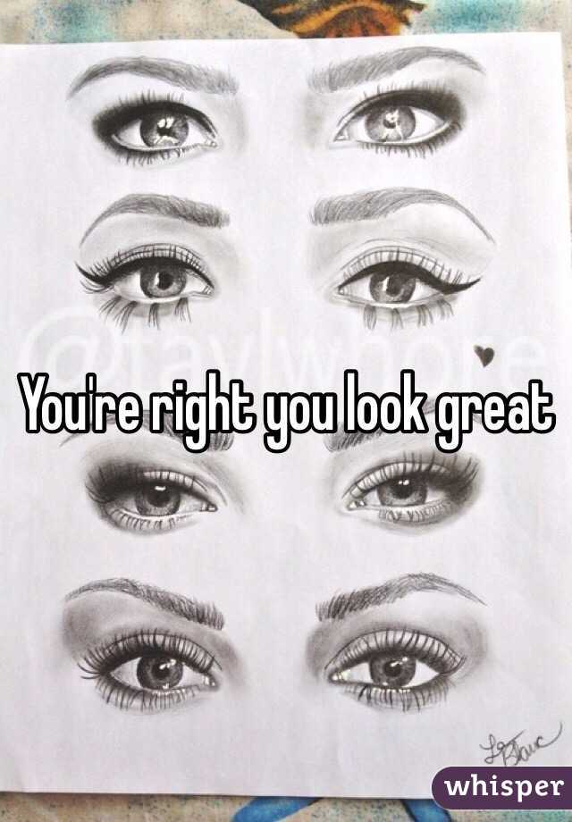 You're right you look great 