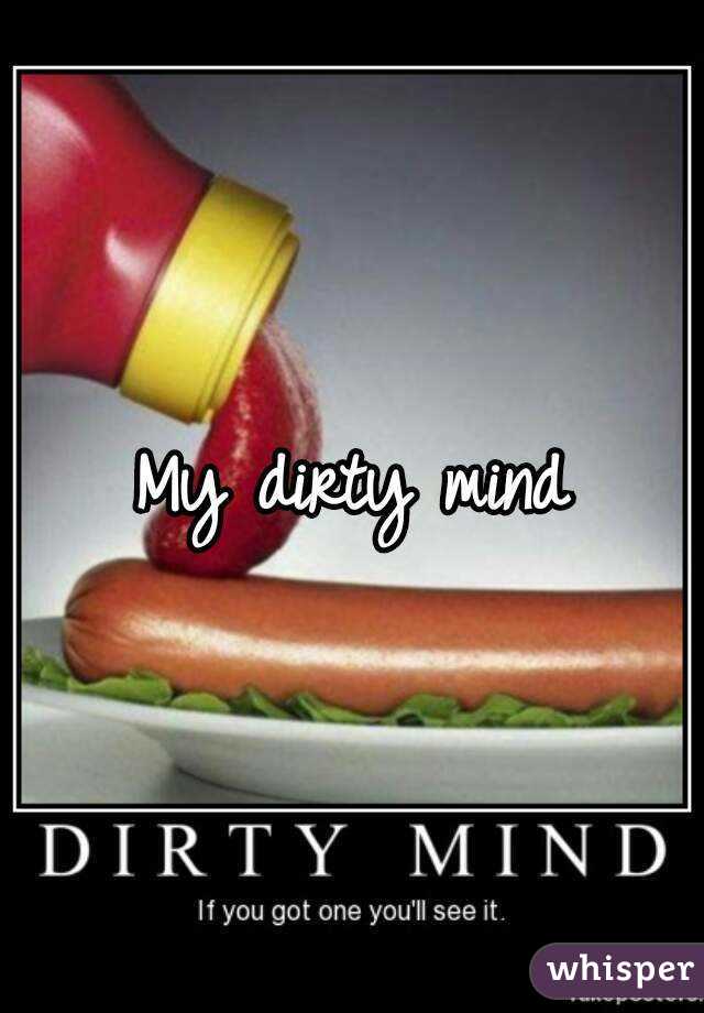 My dirty mind