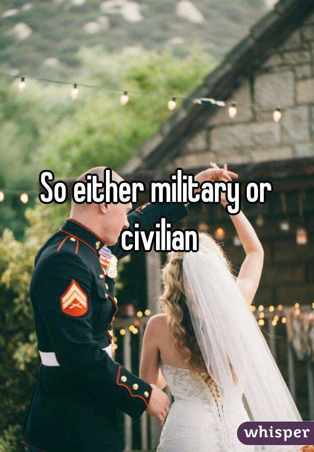 So either military or civilian
