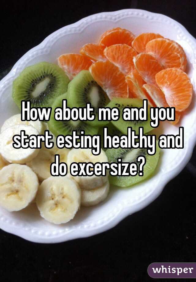 How about me and you start esting healthy and do excersize?