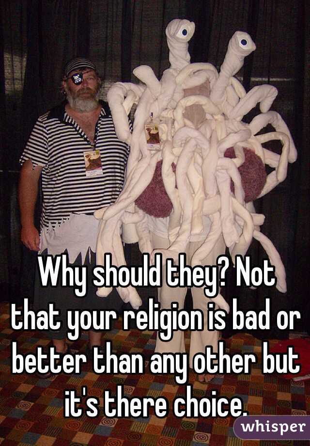 Why should they? Not that your religion is bad or better than any other but it's there choice.
