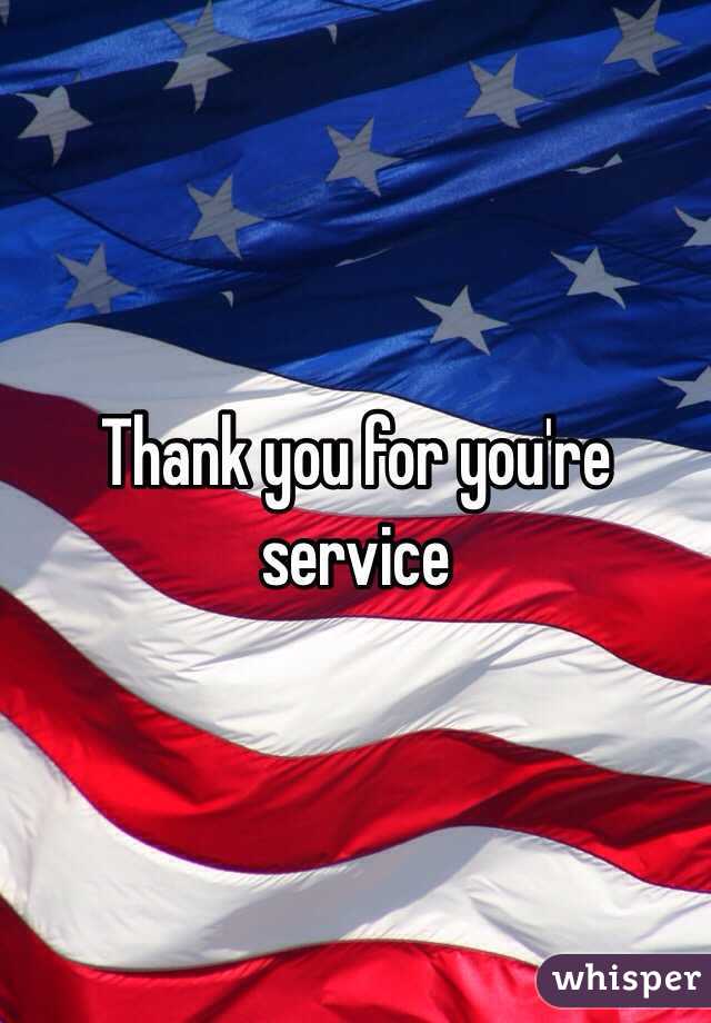 Thank you for you're service 
