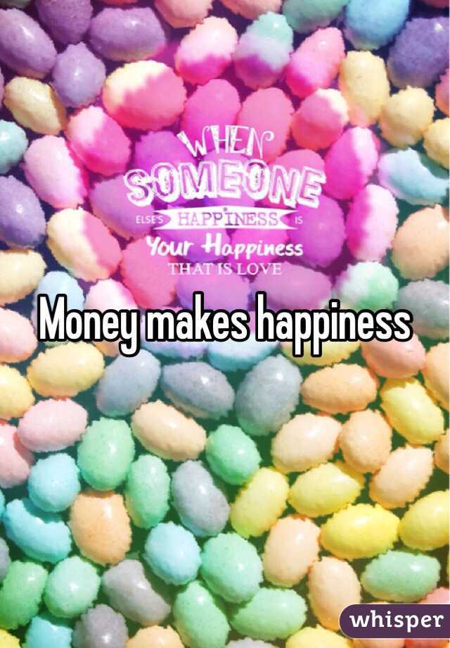 Money makes happiness 