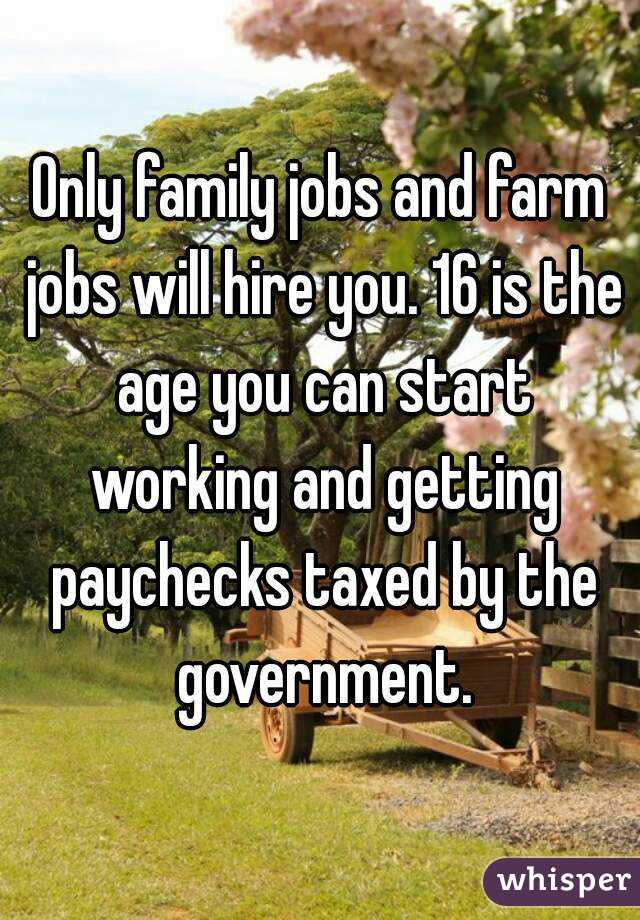 Only family jobs and farm jobs will hire you. 16 is the age you can start working and getting paychecks taxed by the government.