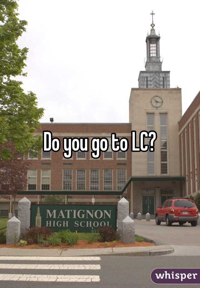 Do you go to LC?