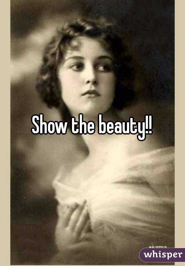 Show the beauty!!
