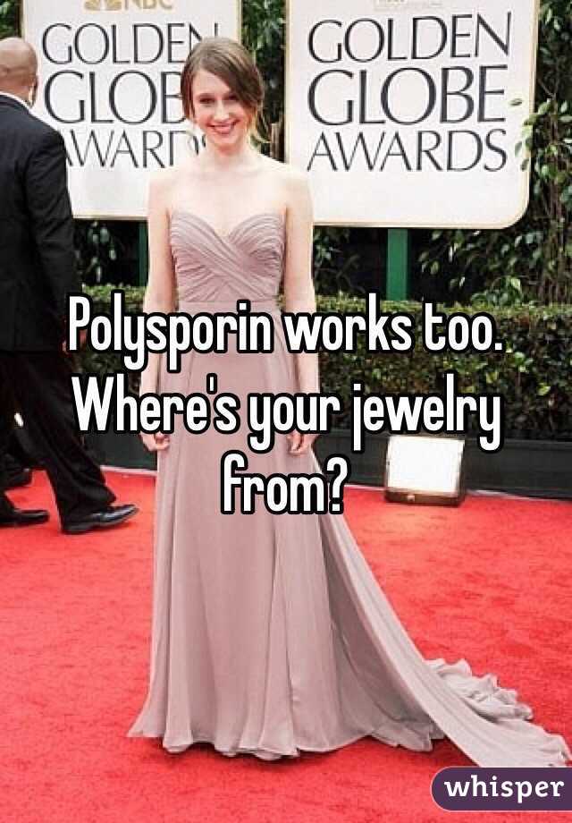 Polysporin works too. Where's your jewelry from?