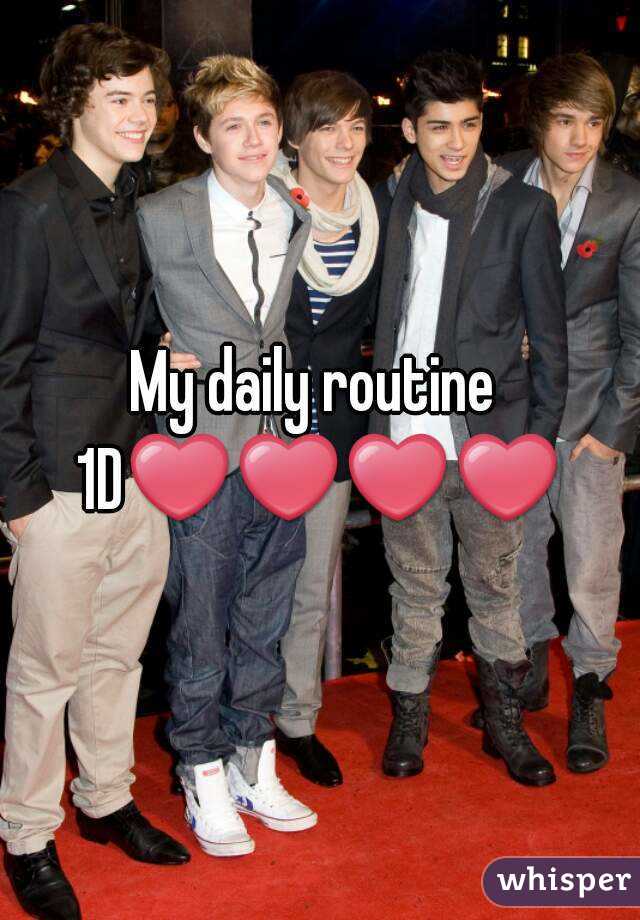 My daily routine 
1D❤❤❤❤