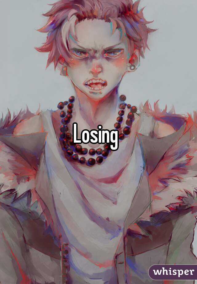 Losing 