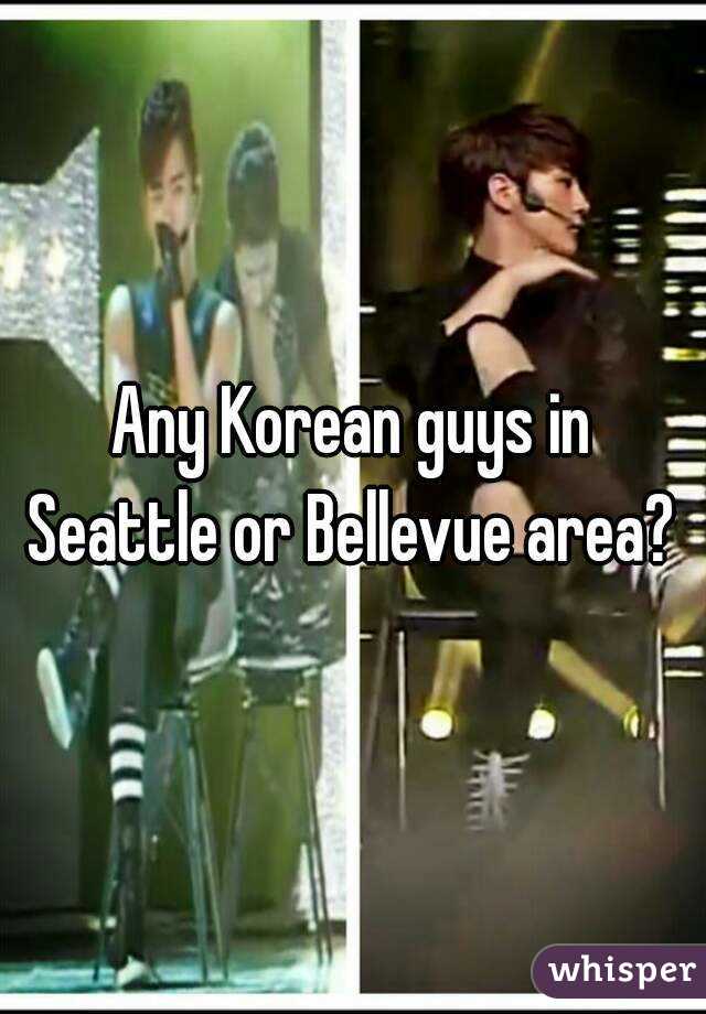 Any Korean guys in Seattle or Bellevue area? 