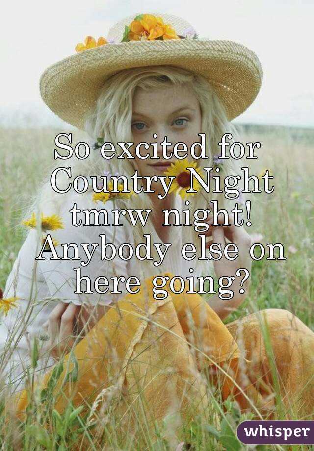 So excited for Country Night tmrw night! Anybody else on here going?