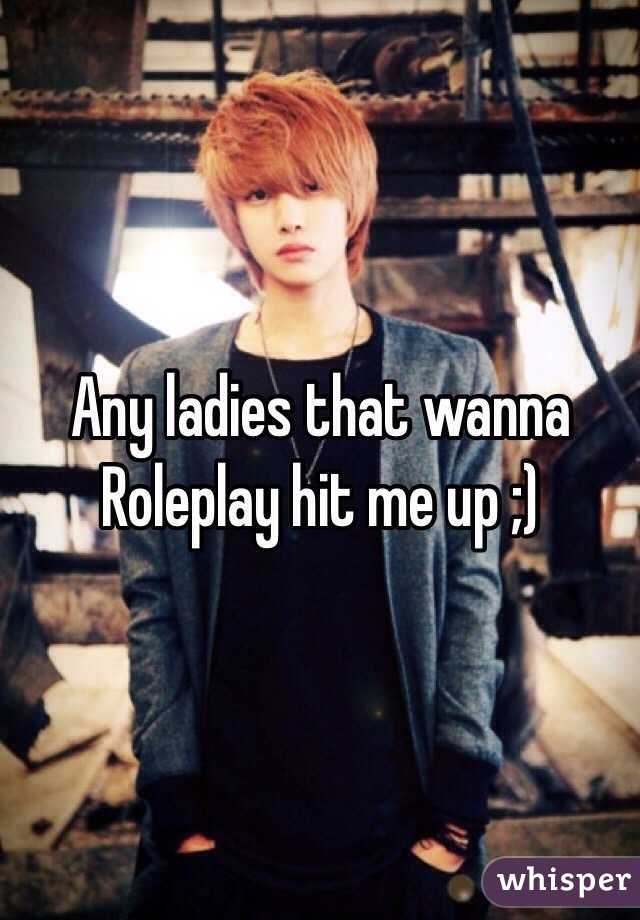 Any ladies that wanna Roleplay hit me up ;)