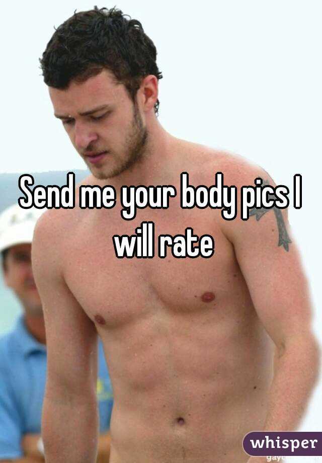 Send me your body pics I will rate